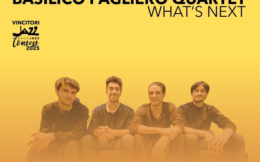 What’s Next: Basilico Pagliero quartet
